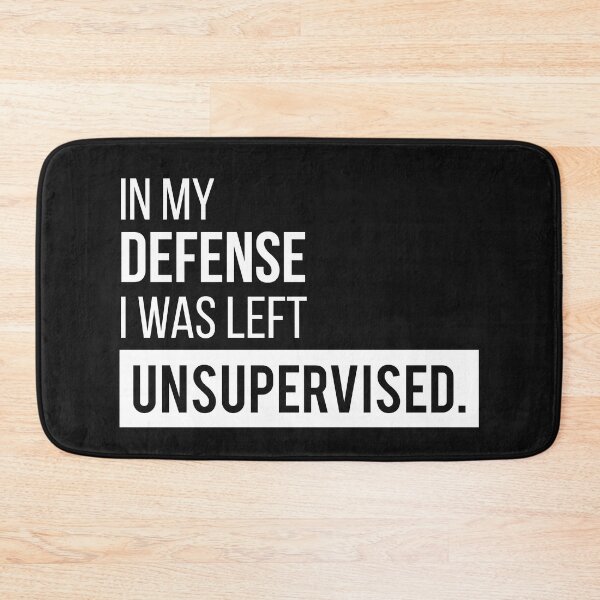 Item preview, Funny In My Defense I Was Left Unsupervised Quote designed and sold by crendizer.