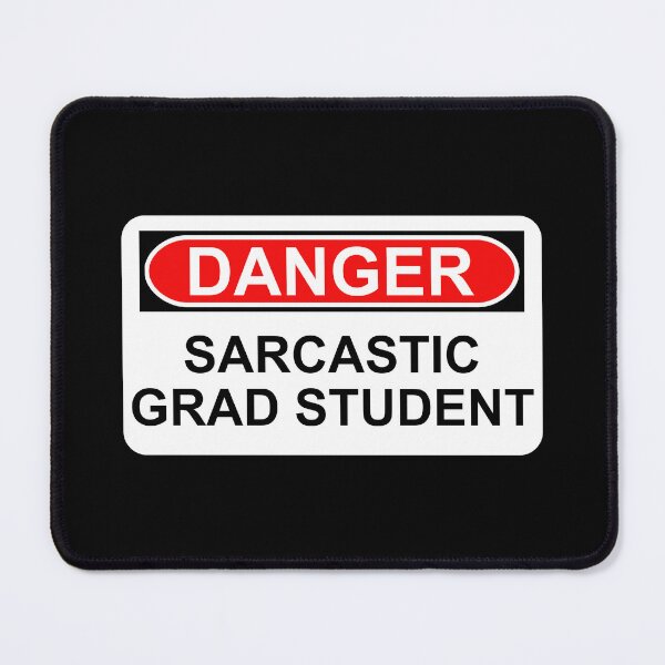 Item preview, Danger: Sarcastic Grad Student designed and sold by Artsy-Chemist.
