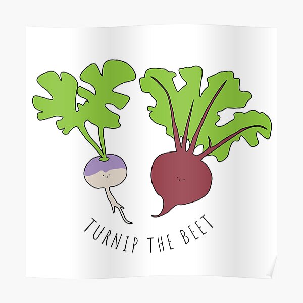 "Turnip The Beet!" Poster by Jillarchibold Redbubble