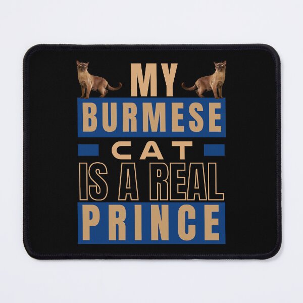 Item preview, MY BURMESE CAT IS A REAL PRINCE designed and sold by FunnyCatsFam.