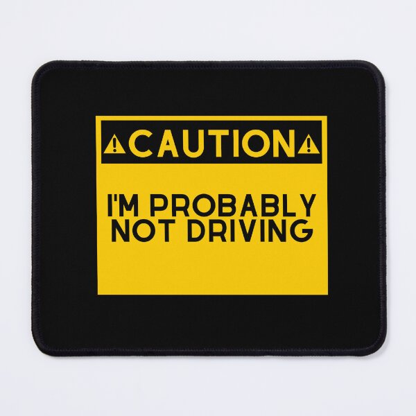 Item preview, Caution I'm probalby not driving designed and sold by ProtonProject.