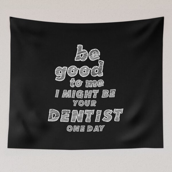 Item preview, BE GOOD TO ME I MIGHT BE YOUR DENTIST ONE DAY designed and sold by amanilek.