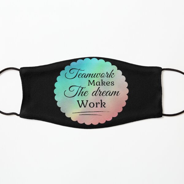 Teamwork makes the dream work motivational inspirational quotes  Kids Mask