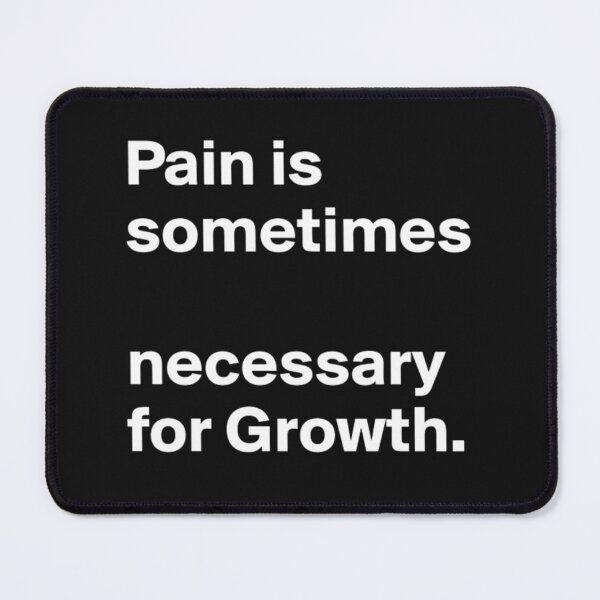 Item preview, Pain is sometimes necessary for Growth designed and sold by Racingdecals.