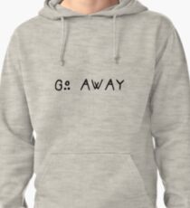 Go away Pullover Hoodie