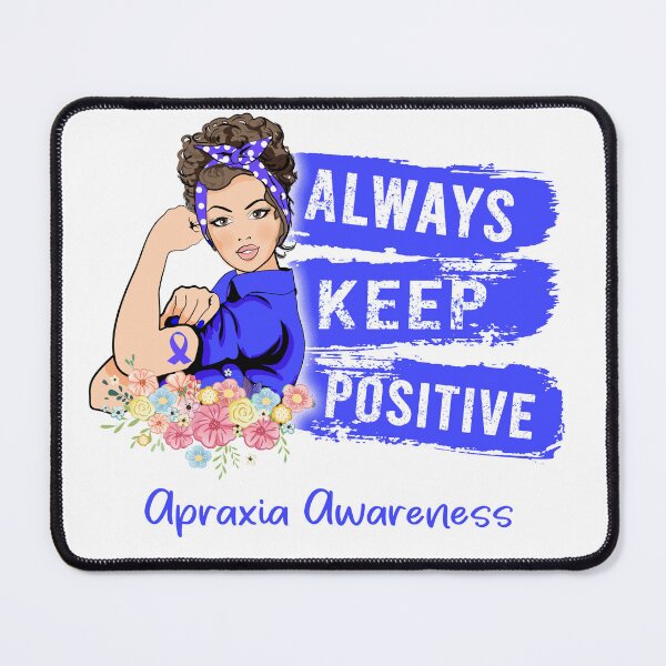 Item preview, Always Keep Positive Apraxia Awareness designed and sold by Sabfit.