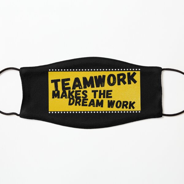  Teamwork makes the dream work motivational inspirational quotes  Kids Mask