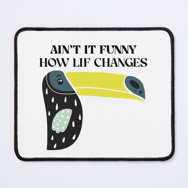 Item preview, aint it funny how life changes designed and sold by harounshirt.