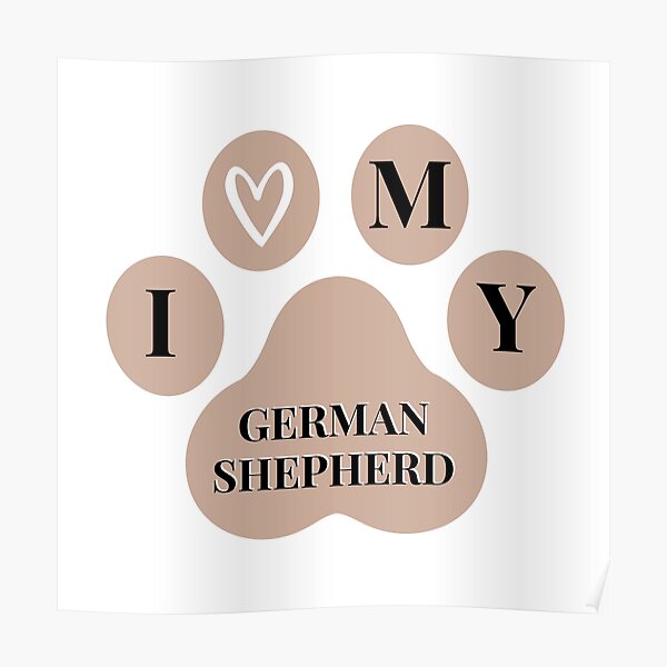 I love my German Shepherd quote in paw Poster