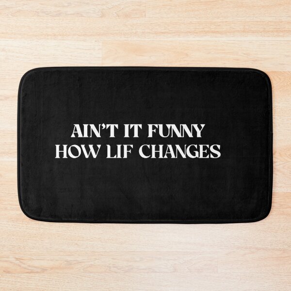 Item preview, aint it funny how life changes designed and sold by harounshirt.