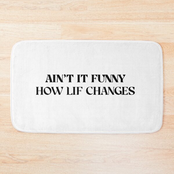 Item preview, aint it funny how life changes designed and sold by harounshirt.