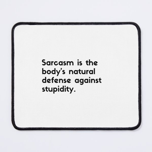 Item preview, sarcasm against stupidity - sarcastic quotes designed and sold by rmpk101.