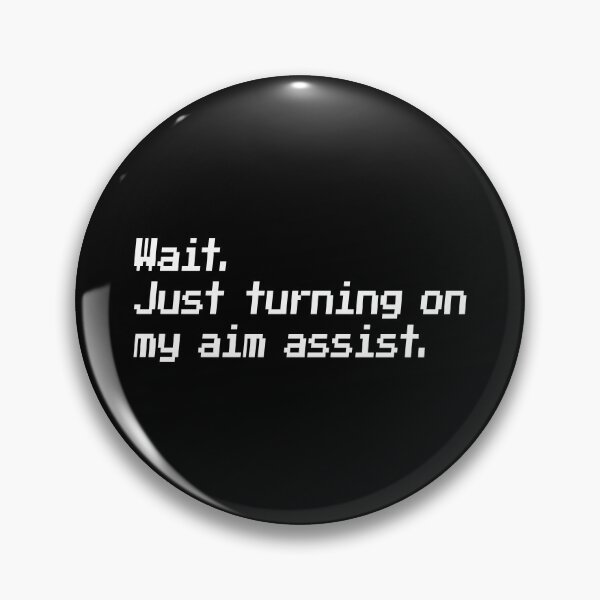 Item preview, Wait. Just turning on my aim assist. designed and sold by redacteddesign.
