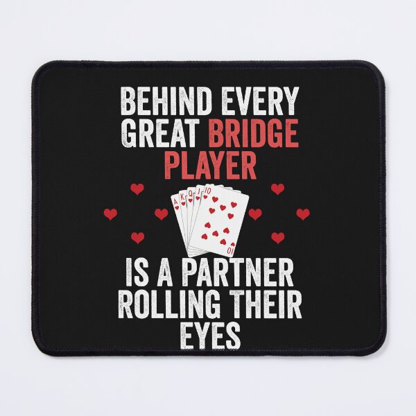 Item preview, Behind Every Great Bridge Player Is a Partner Rolling Their Eyes designed and sold by aymen assassi.