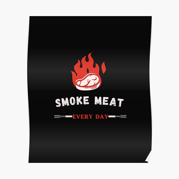 "Smoke Meat Every Day , Funny Smoking Saying Quote , smoke steak