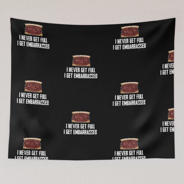 Item preview, I Never Get Full... I Get Embarrassed - Hot Pastrami designed and sold by twHistory.