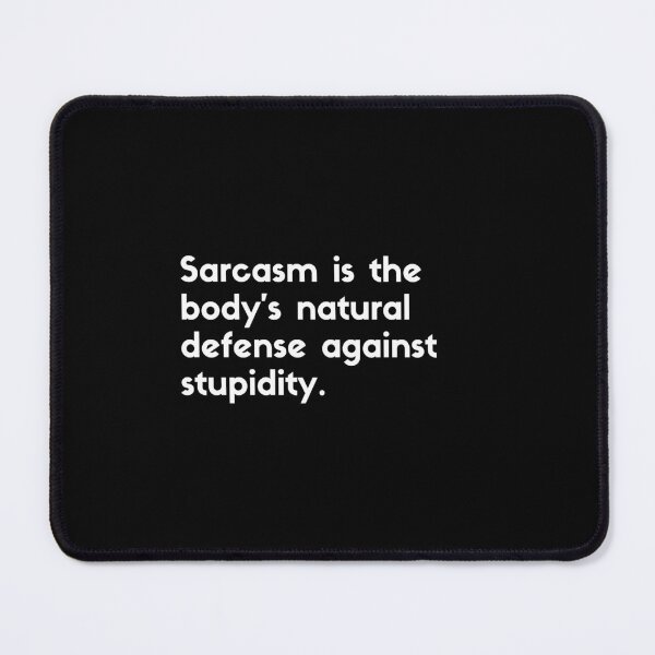 Item preview, sarcasm against stupidity - sarcastic quotes designed and sold by rmpk101.