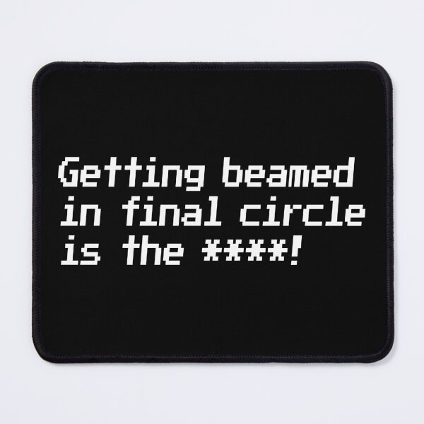 Item preview, Getting beamed in final circle is the ****! designed and sold by redacteddesign.