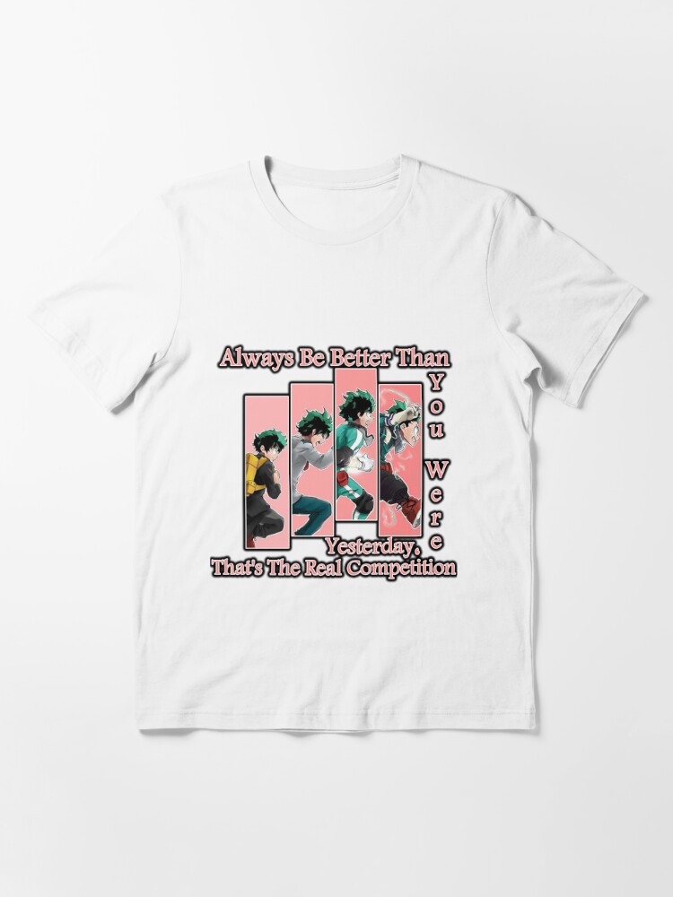 Izuku Midoriya, boku no hero academy, Always better than you were yesterday, that's the real Essential T-Shirt for Sale by OthMDesigns | Redbubble