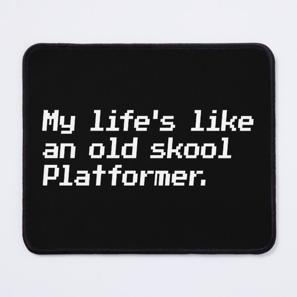 Item preview, My life's like an old skool platformer. designed and sold by redacteddesign.