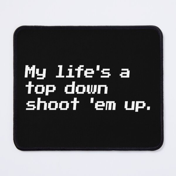 Item preview, My life's a top down shoot 'em up. designed and sold by redacteddesign.