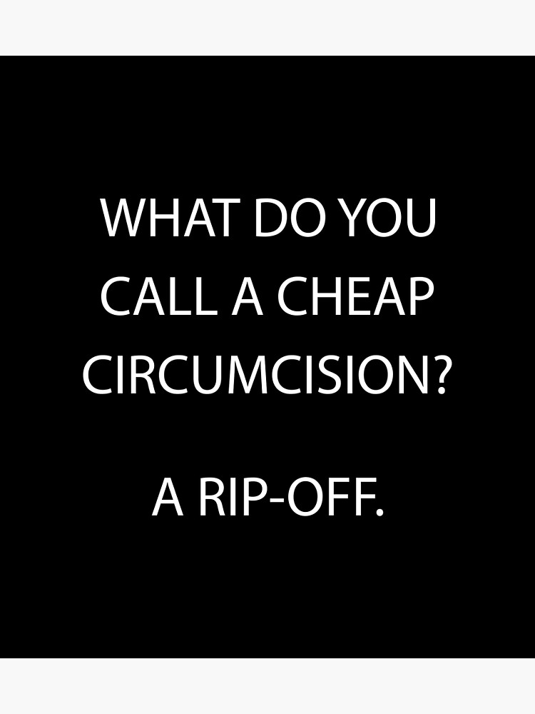 what-do-you-call-a-cheap-circumcision-a-rip-off-poster-by