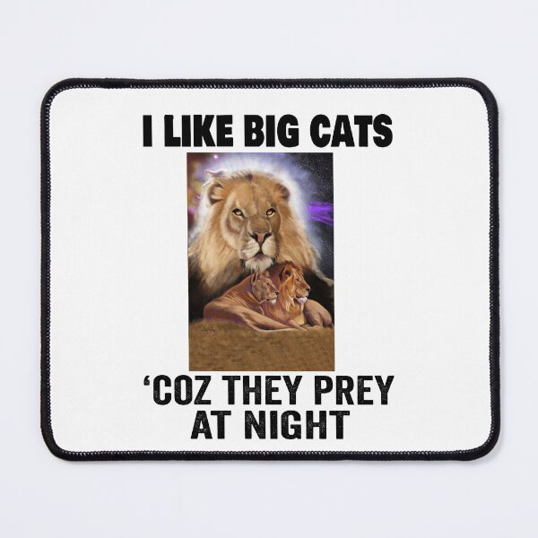 Item preview, I like big cats ‘coz they prey at night designed and sold by TJHstudio.