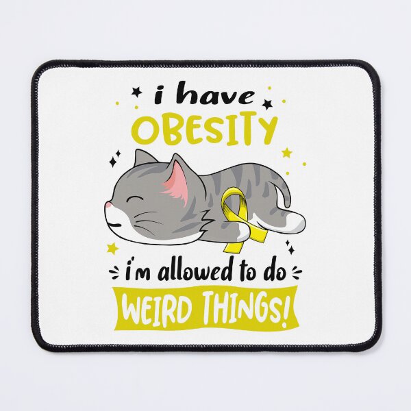 Item preview, Obesity Awareness, I Have Obesity i'm Allowed to do Weird Things! designed and sold by Tammyilaria.