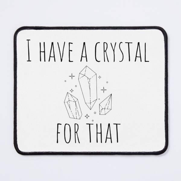 Item preview, I Have a Crystal for That - Witchy designed and sold by FolienDesigns.