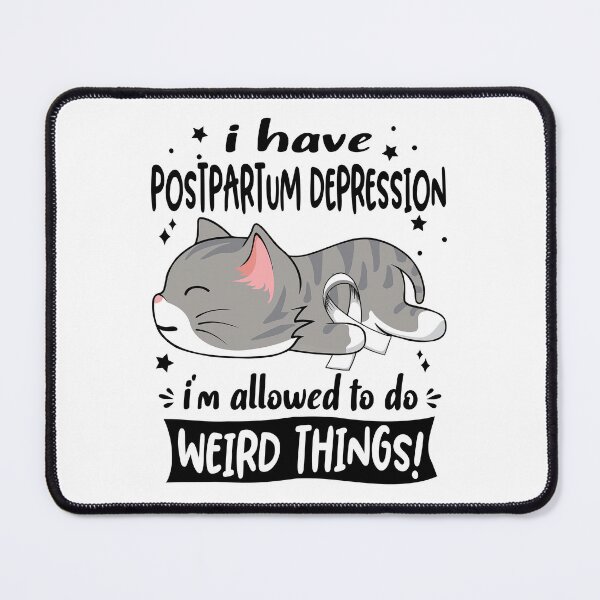 Item preview, Postpartum Depression Awareness, I Have Postpartum Depression i'm Allowed to do Weird Things! designed and sold by Tammyilaria.