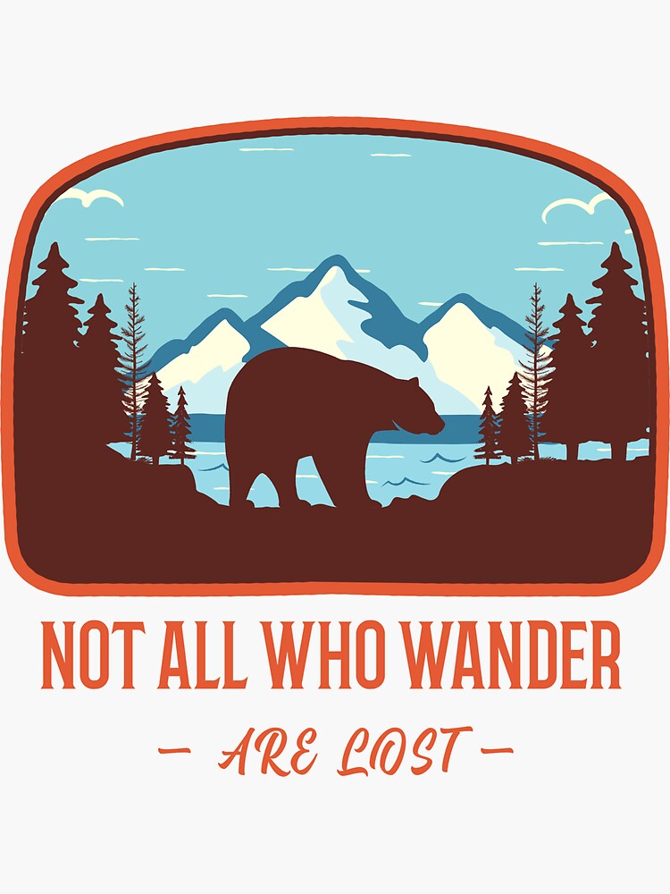 "Not All That Wander Are Lost Not All Who Wander Are Lost Hiking