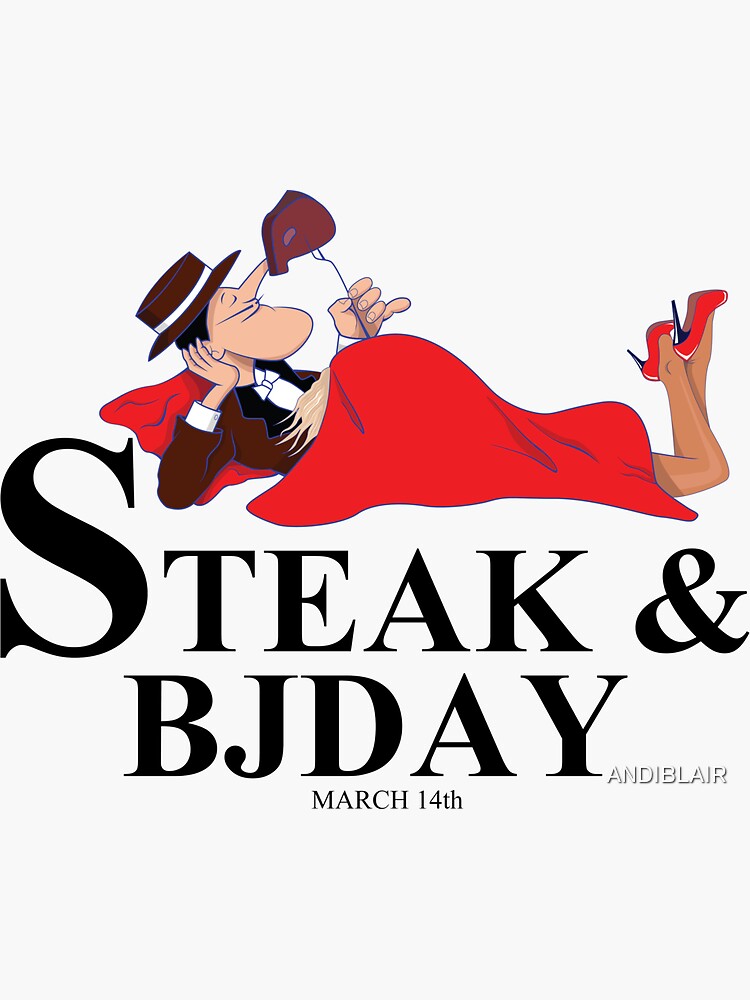 "STEAK & BLOWJOB DAY" Sticker for Sale by ANDIBLAIR Redbubble