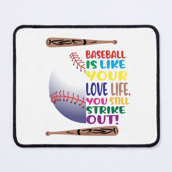 Item preview, Baseball is like your love live. You still strike out! designed and sold by TJHstudio.