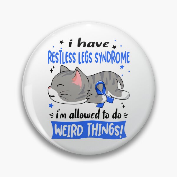Item preview, Restless Legs Syndrome Awareness, I Have Restless Legs Syndrome i'm Allowed to do Weird Things! designed and sold by Tammyilaria.