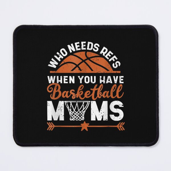 Item preview, Who Needs Refs When You Have Basketball Moms Mother's Day  designed and sold by doriaali.