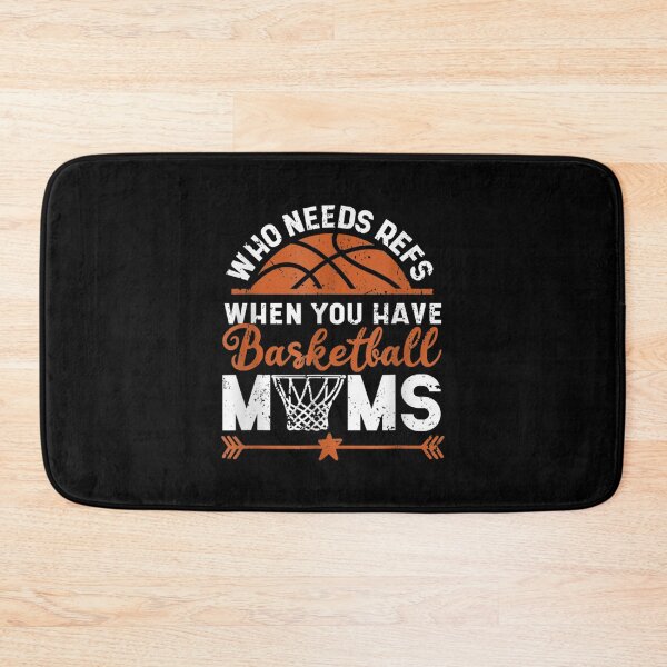 Item preview, Who Needs Refs When You Have Basketball Moms Mother's Day  designed and sold by doriaali.