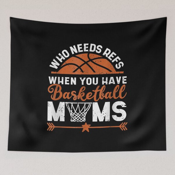 Item preview, Who Needs Refs When You Have Basketball Moms Mother's Day  designed and sold by doriaali.