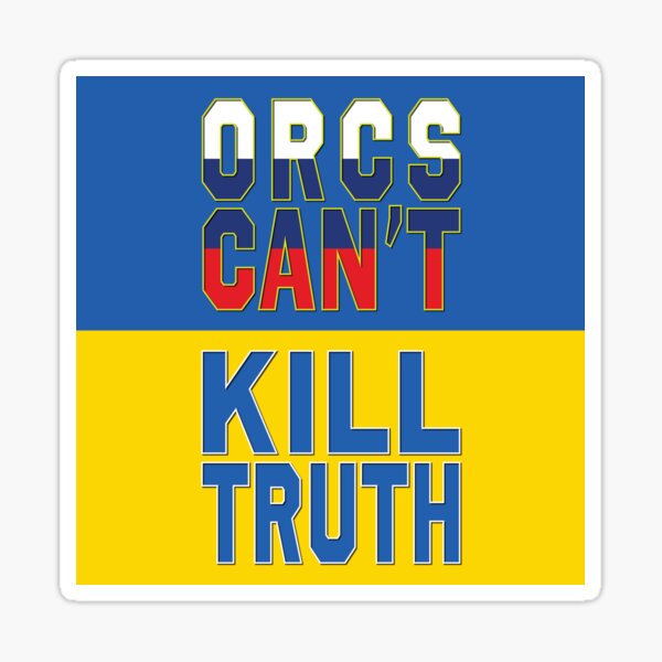 Orcs Can't Kill Truth Sticker