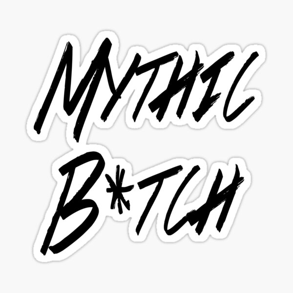 Item preview, Mythic B*tch designed and sold by Bismuth83.