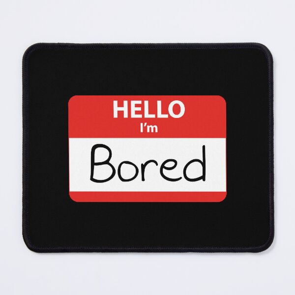 Item preview, Hello, I'm Bored designed and sold by CarlosMendy.