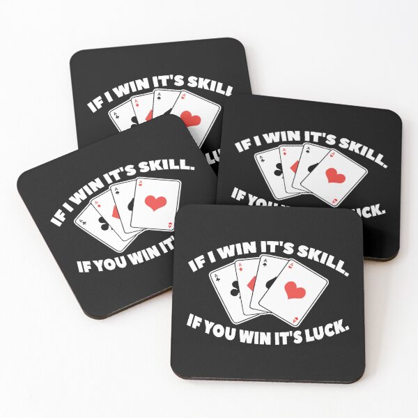 Item preview, If I Win Its Skill If You Win Its Luck Poker Club designed and sold by CarlosMendy.