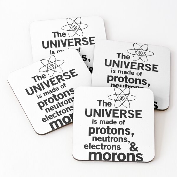 Item preview, Universe is made of protons, neutrons and morons designed and sold by CarlosMendy.