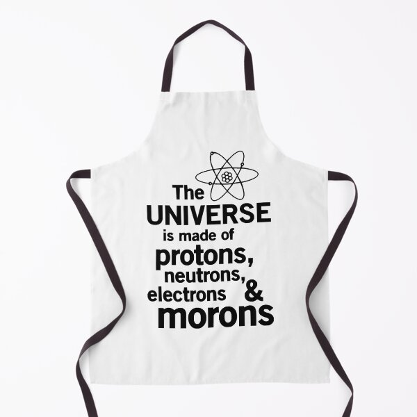 Item preview, Universe is made of protons, neutrons and morons designed and sold by CarlosMendy.