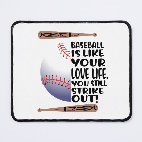 Item preview, Baseball is like your love live. You still strike out! Sports Fan. designed and sold by TJHstudio.