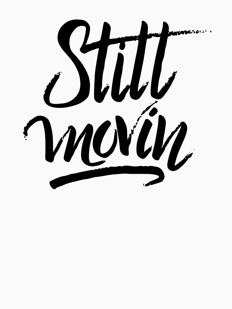 Still Movin' by premedito