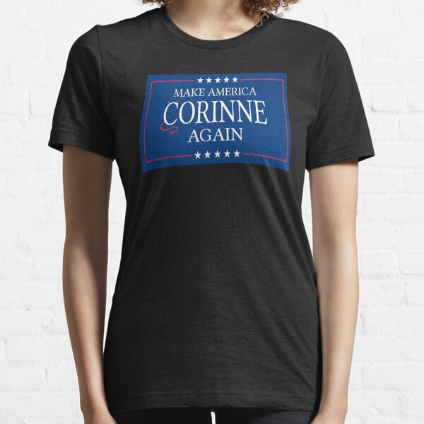 MAKE AMERICA CORINNE AGAIN Essential T-Shirt