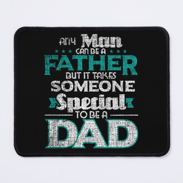 Item preview, Any Man Can Be A Father - Daddy Dad Father's Day designed and sold by tammyrange.