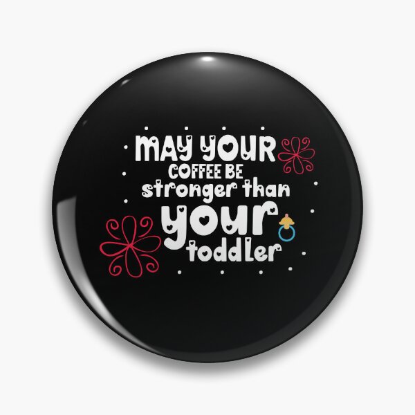 Item preview, May your coffee be stronger than your toddler designed and sold by Desandu.