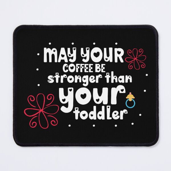 Item preview, May your coffee be stronger than your toddler designed and sold by Desandu.