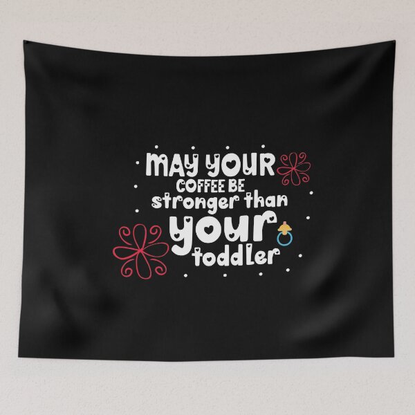 Item preview, May your coffee be stronger than your toddler designed and sold by Desandu.